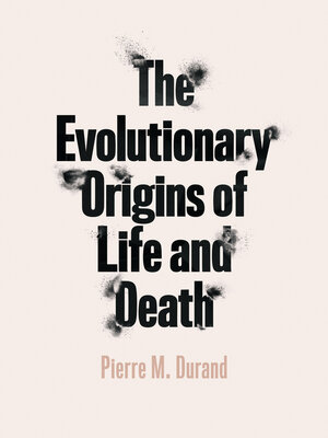 cover image of The Evolutionary Origins of Life and Death